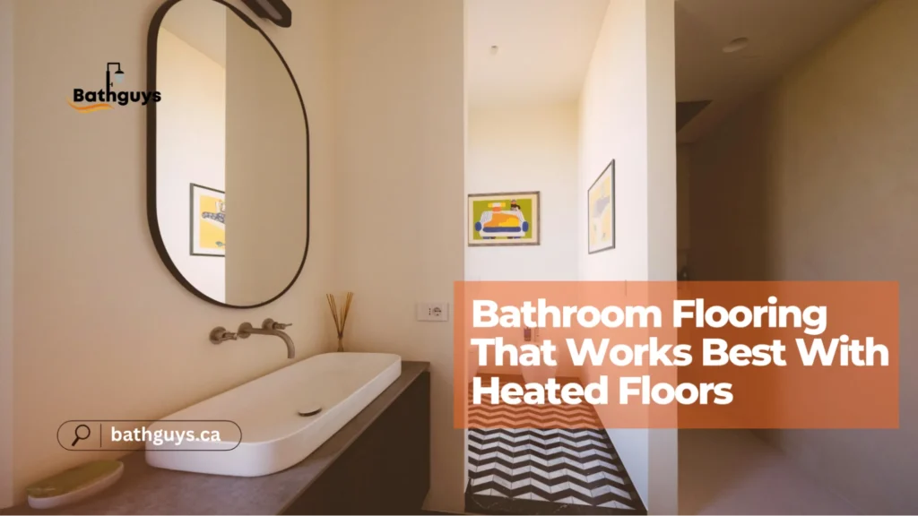Heated bathroom flooring options compatible with radiant floor heating systems