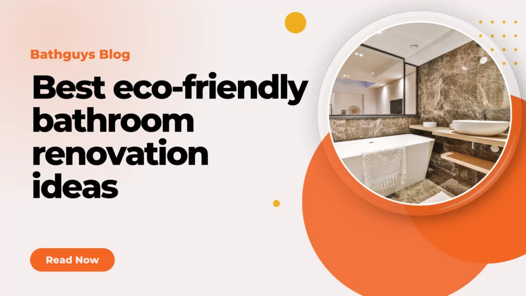 Picture of A Comprehensive Checklist for an Eco-friendly Bathroom Remodel