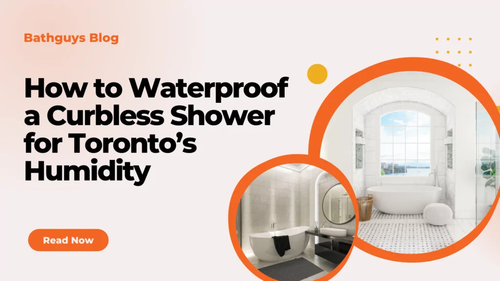 How to Waterproof a Curbless Shower for Toronto's Humidity