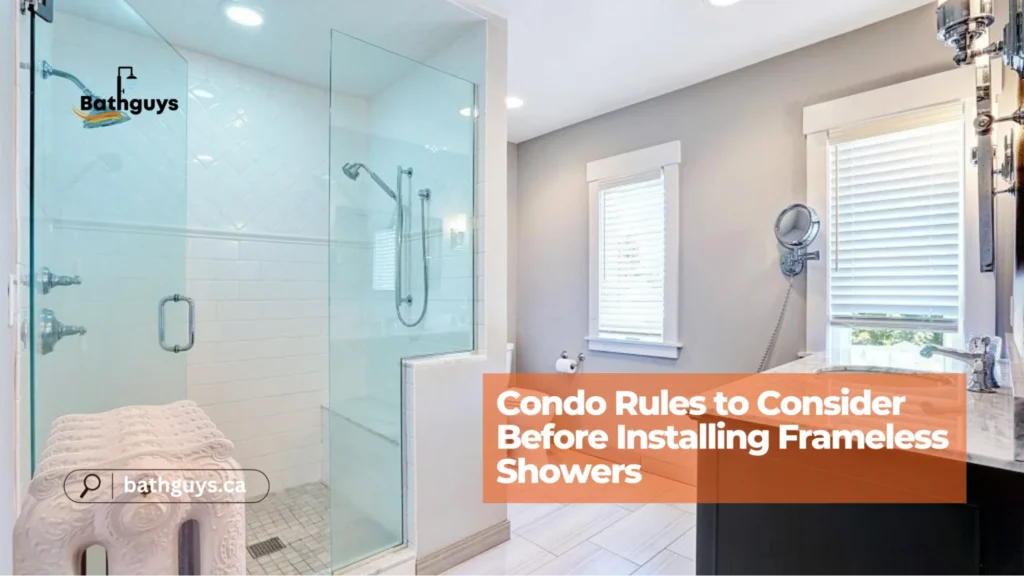 frameless shower gta condo installation rules and regulations