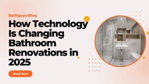 How Technology Is Changing Bathroom Renovations in 2025