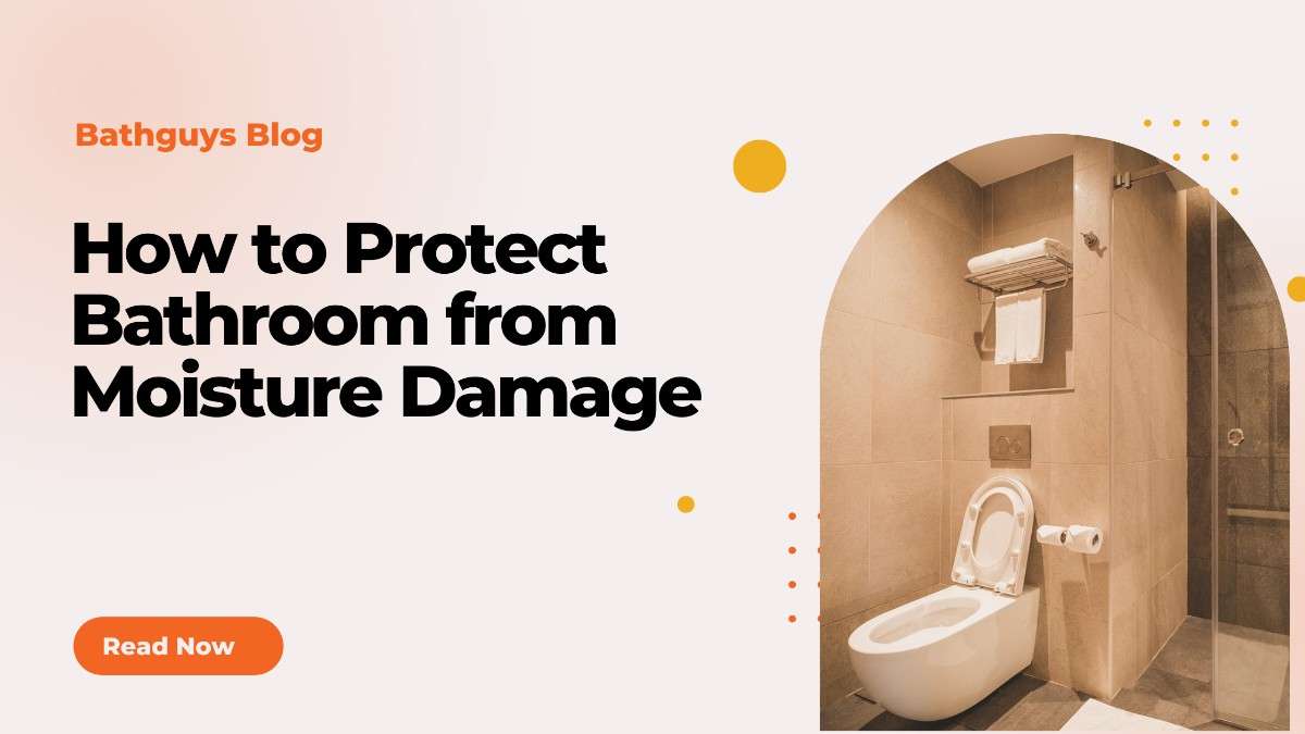 Protect Bathroom from Moisture Damage