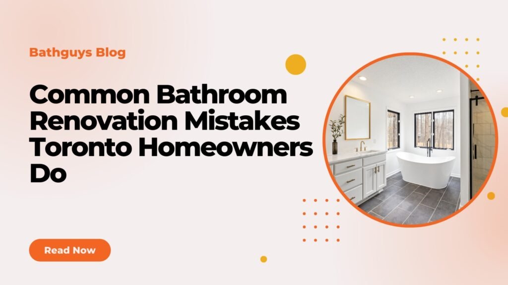 Bathroom Renovation Mistakes Toronto