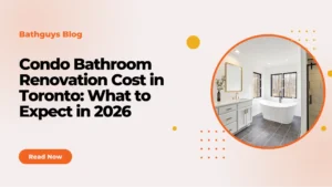 Condo bathroom renovation cost in Toronto explained for modern 2026 remodeling projects