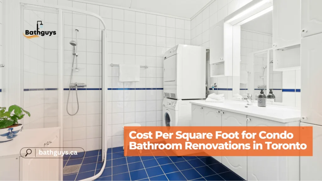 Condo renovation cost per square foot in Toronto for modern bathroom remodeling projects
